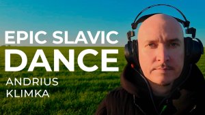 Andrius Klimka - EPIC SLAVIC DANCE