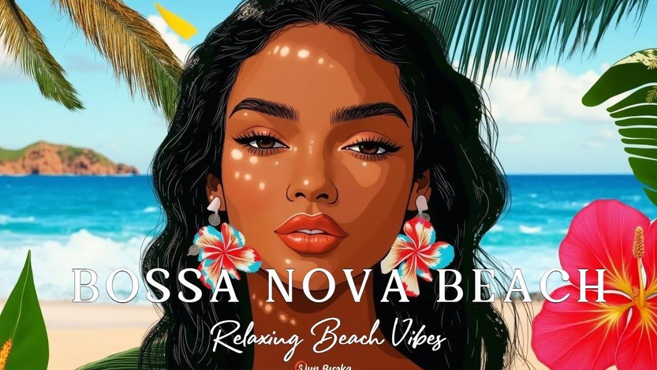 Beach Lounge Music Relaxing Tropical Bossa Nova Perfect for Peaceful Beach Vibes