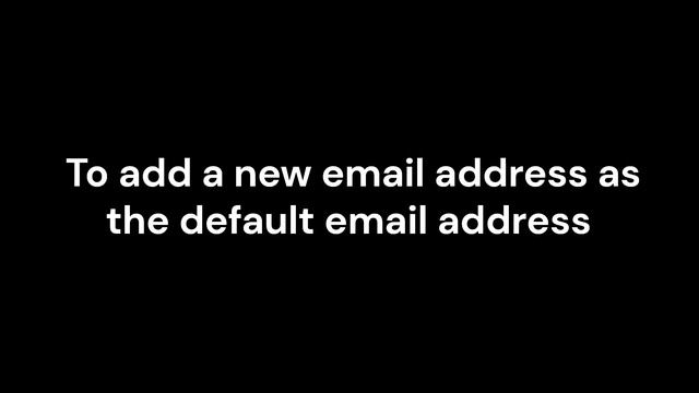 How to Reset or Switch the Default Email Address