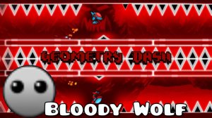 это уровень я сделал сам в ГД- Bloody Wolf(Geometry Dash)