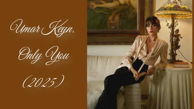 Umar Keyn-Only You-14.05.2025-Camaя&Galina/