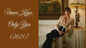 Umar Keyn-Only You-14.05.2025-Camaя&Galina/