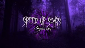 (Speed up songs) Sigma boy/сигма бой спид ап