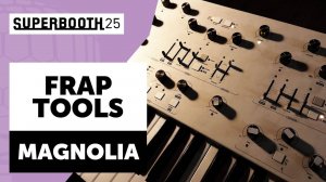 Frap Tools Magnolia | Superbooth 2025