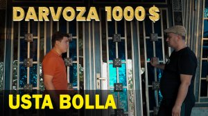 1000$ LIK DARVOZA. USTA BOLLA
