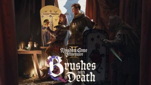 Прохождение KCD 2 : Brushes With Death [DLC] (часть 1)