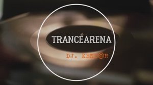 TRANCEARENA       DJ. KEND@R