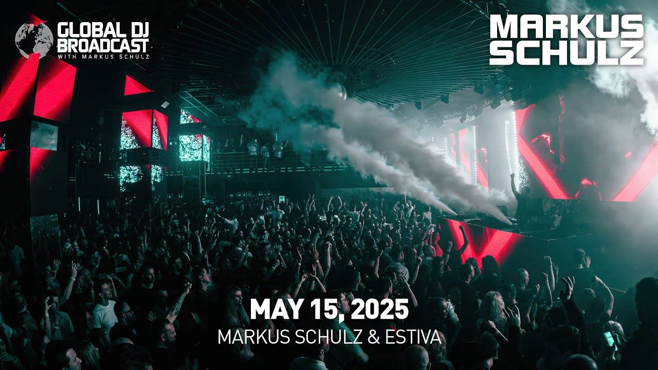 Markus Schulz – Global DJ Broadcast (15 May 2025) – Essentials + Estiva guestmix