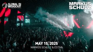 Markus Schulz – Global DJ Broadcast (15 May 2025) – Essentials + Estiva guestmix