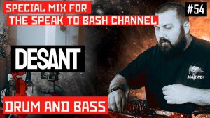 DESANT - Special mix for the SPEAK TO BASH  #54 - Drum and Bass
