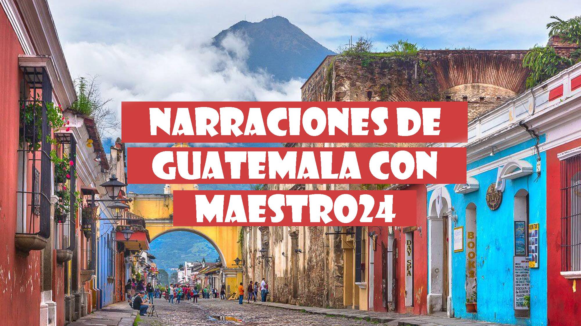 Narraciones de Guatemala con Maestro24