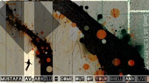 Композитор: Mustafa Avşaroğlu | - Come Out Of Your Shell And Live