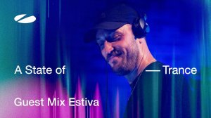 Estiva - A State of Trance Episode 1224 Guest Mix