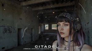 CITADEL - Киберпанк / Синтвейв / Дарк Электро / Индастриал Рейв Микс