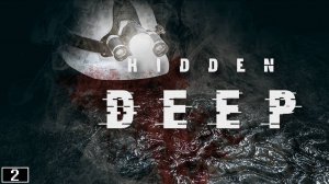 Заткните уши! Проходят подрывные работы! Hidden Deep #2