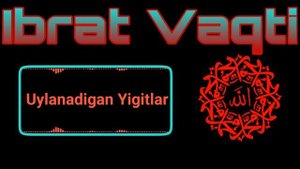 UYLANADIGAN YIGITLAR ESHITSIN/УЙЛАНАДИГАН ЙИГИТЛАР ЭШИТСИН