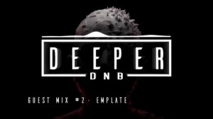 Deeper DNB Guest Mix 001 - Emplate