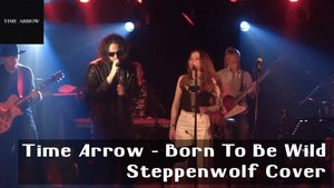 Time Arrow β Born To Be Wild (Steppenwolf Cover)