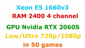 Xeon 1660v3@4Ghz + RTX 2060 Super in 50 Games