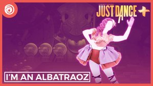 Just Dance + (Plus) - I’m An Albatraoz от AronChupa - MEGASTAR