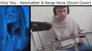 Neoclubber & Serge Nova - Only You (Drum Cover)