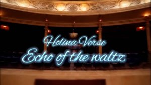Holina Verse - Echo of the waltz (Эхо вальса)/Классическая мелодия