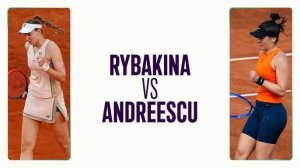 11.05.2025. Елена Рыбакина - Бьянка Андрееску. WTA 1000 Rome. Elena Rybakina - Bianca Andreescu