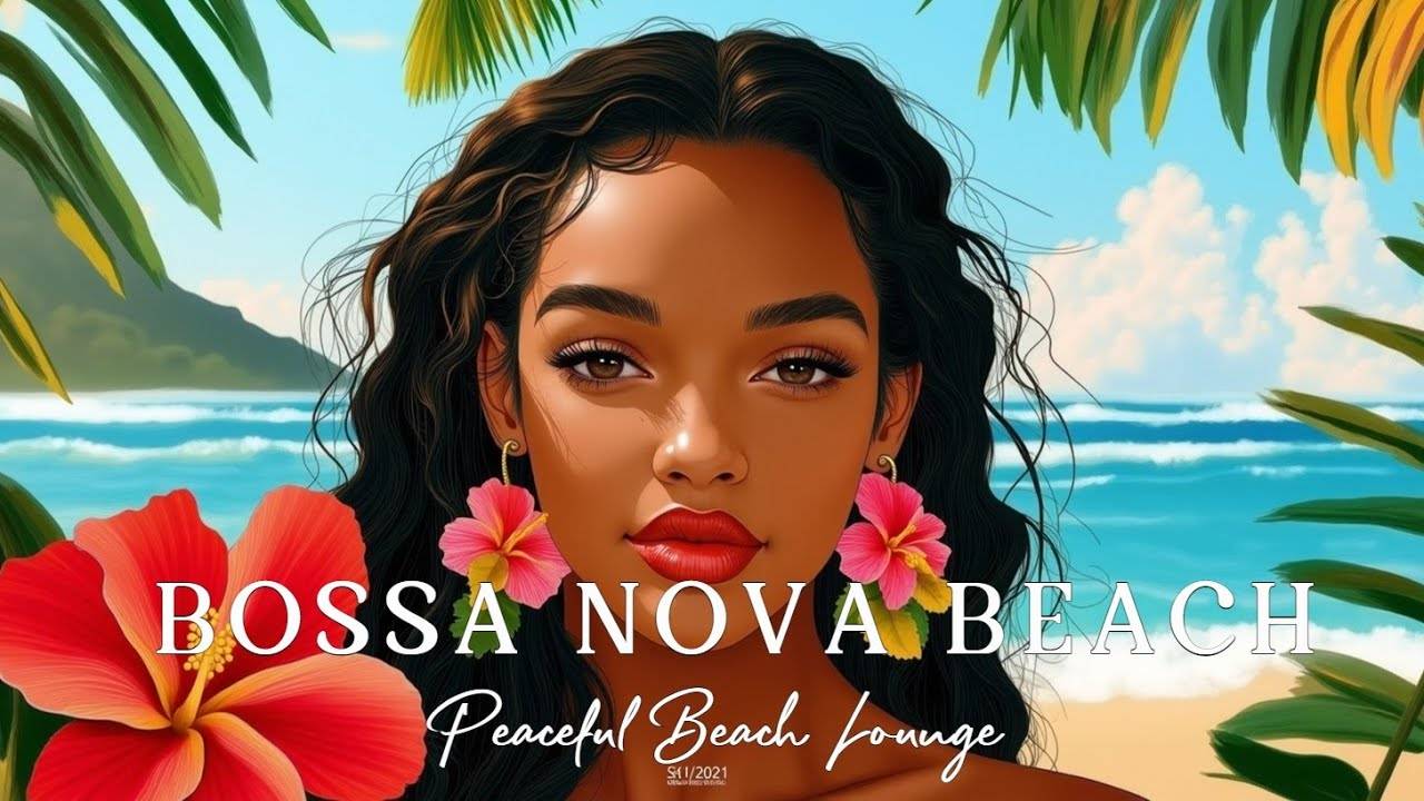 Peaceful Tropical Beach Relax Music Relaxing Bossa Nova Lounge Vibes for Serenity