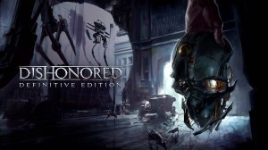ПРОХОЖДЕНИЕ #1 ► DISHONORED