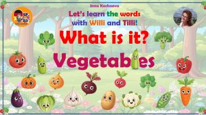What is it? Vegetables Игра, угадай, что это? Овощи Learn the words with Tilli and Willi