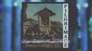 Cowbell Christ x KSLV - Pilgrimage