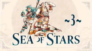 Sea of Stars ~3~