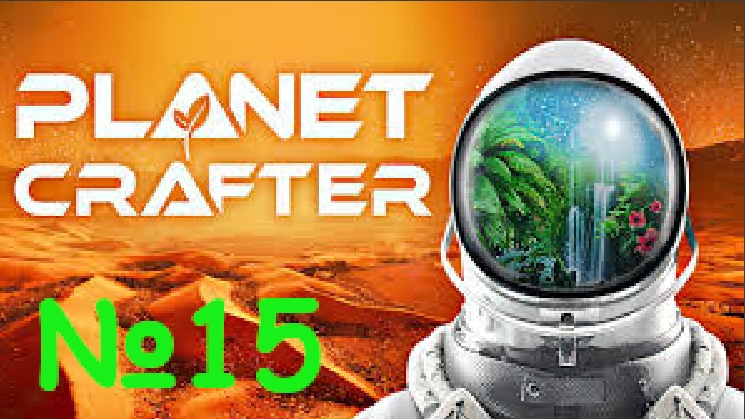 Прохождение The Planet Crafter #15