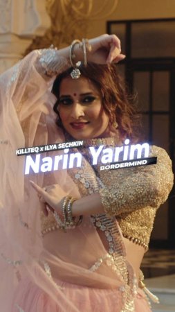 KILLTEQ x ILYA SECHKIN x BORDERMIND - Narin Yarim