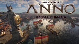 ANNO 117: PAX ROMANA - ГЕЙМПЛЕЙНЫЙ ТРЕЙЛЕР