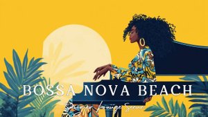 Summer Tropical Lounge Music Gentle Relaxing Bossa Nova Piano for Chill Vibes 🌴