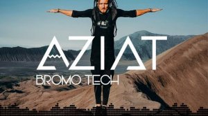 AZIAT - Bromo Tech | Melodic House • Progressive House • Melodic Techno |