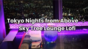Sky Tree Cocktail Hour ✨ Night Jazz & Tokyo Lights