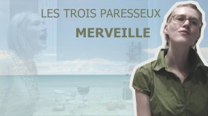 Les Trois Paresseux - "Merveille"