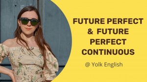 Future Perfect & Future Perfect Continuous