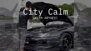 XLXR x ARYAEV - City Calm