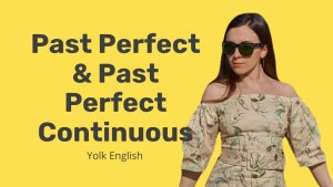 Past Perfect & Past Perfect Continuous