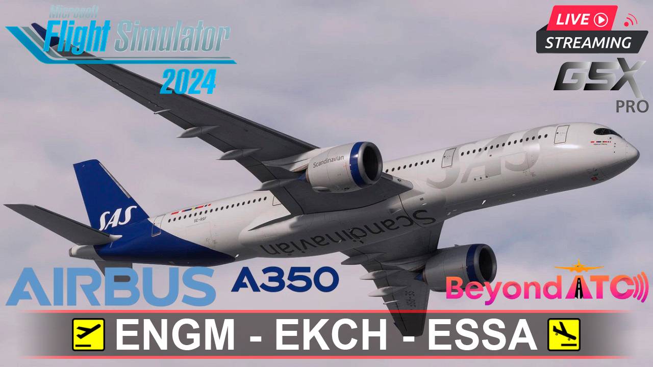 ✈️ ОСЛО - КОПЕНГАГЕН - СТОКГОЛЬМ | MSFS2024 | AIRBUS A350-900 iniBuilds 1.0.10 | BeyondATC | GSXpro