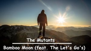 The Mutants - Bamboo Moon (feat. The Let's Go's) (Из сериала "Бумажный Дом")