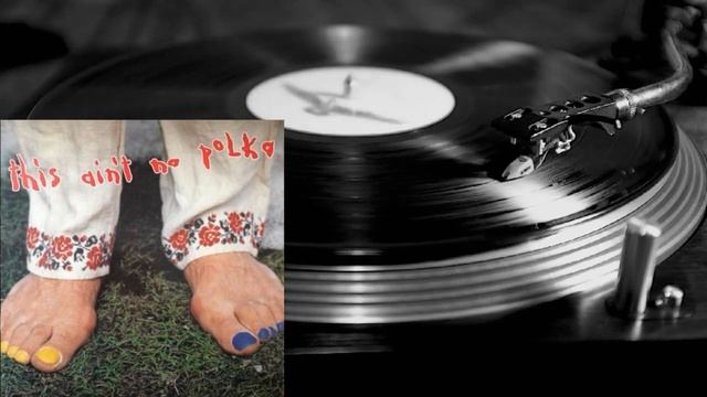 This Ain't No Polka / Це не полька (LP 1990) vinyl rip смотреть онлайн