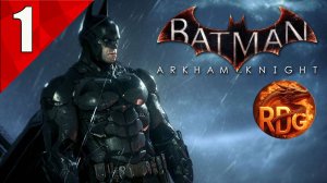 Batman Arkham Knight Прохождение #1
