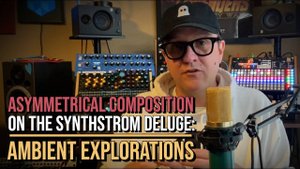 Synthstrom Deluge: Asymmetrical Composition for Ambient Explorations