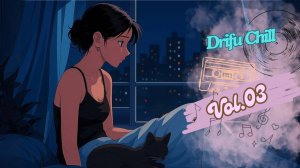 Drifu Chill Vol.03   Peaceful Lofi for Work, Study, or Journaling