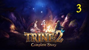 Trine 2. Часть 3. Грязноводный дол (прохождение без комментариев)
