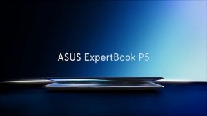 Обзор ExpertBook P5: Бизнес-ноутбук с ИИ для продуктивной ра?
